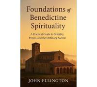 John Ellington Foundations of Benedictine Spirituality (Tascabile)