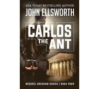 John Ellsworth Carlos the Ant (Tascabile) Michael Gresham Legal Thrillers