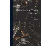 John Elton Richard Bennett History of Corn Milling (Tascabile)