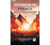 John Emerich Edward Dalber Lectures on the French Revolution (Editi (Tascabile)