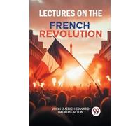 John Emerich Edward Dalber Lectures on the French Revolution (Editi (Tascabile)