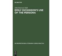 John Emerson Todd Emily Dickinson's use of the persona (Copertina rigida)