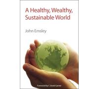 John Emsley Healthy, Wealthy, Sustainable World (Copertina rigida)
