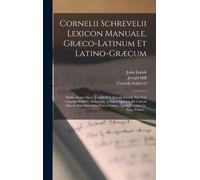 John Entick Corne Cornelii Schrevelii Lexicon Manuale, Græco- (Copertina rigida)