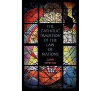 John Eppstein The Catholic Tradition of the Law of Nations (Copertina rigida)