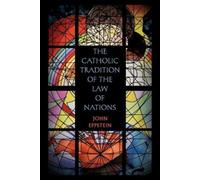 John Eppstein The Catholic Tradition of the Law of Nations (Tascabile)