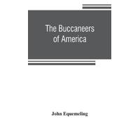 John Equemeling The buccaneers of America; a true account of the mos (Tascabile)