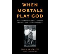 John Erickson When Mortals Play God (Copertina rigida)