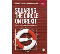 John Erik Fossum Hans Petter Graver Squaring the Circle on Brexit (Tascabile)