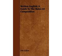 john Erskine Written English; A Guide To The Rules Of Composition (Tascabile)