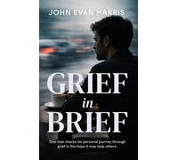 John Evan Harris Grief in Brief (Tascabile)