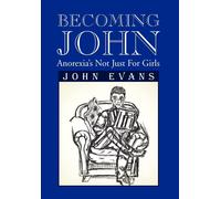 John Evans Becoming John: Anorexia's Not Just for Girls (Copertina rigida)