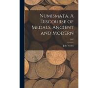 John Evelyn Numismata. A Discourse of Medals, Ancient and Modern; 16 (Tascabile)