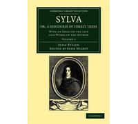 John Evelyn Sylva, Or, a Discourse of Forest Trees (Tascabile)