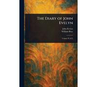 John Evelyn William Bray The Diary of John Evelyn (Tascabile)