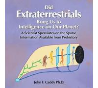 John F Caddy Did Extraterrestrials Bring Us to Intelligence on Our P (Tascabile)