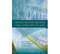 John F. Cogan Daniel P. Kessler R. Glenn Healthy, Wealthy, a (Copertina rigida)