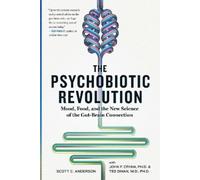 John F. Cryan Timothy G. Dinan Scott C Ande The Psychobiotic Revolu (Tascabile)