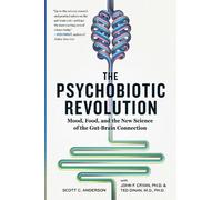John F. Cryan Scott C Anderson Ted Dinan The Psychobiotic Revolution (Tascabile)