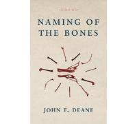 John F. Deane Naming of the Bones (Tascabile)