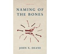 John F. Deane Naming of the Bones (Tascabile)
