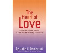 John F. Demartini The Heart of Love (Tascabile)