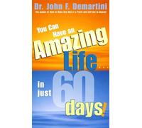 John F. Demartini You Can Have An Amazing Life In Just 60 Days (Tascabile)