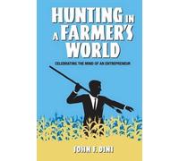 John F Dini Hunting in a Farmer's World (Tascabile)