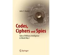 John F. Dooley Codes, Ciphers and Spies (Tascabile)