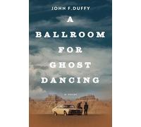 John F Duffy A Ballroom for Ghost Dancing (Tascabile)
