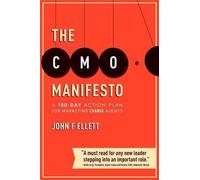 The Cmo Manifesto: A 100-Day Action Plan for Marketing Change Agents