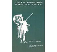 John F. Finamor Iamblichus and the Theory of the Vehicle of the Sou (Tascabile)