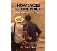 John F. Forester How Spaces Become Places (Tascabile)