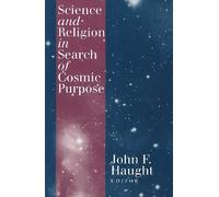 John F. Haught Science and Religion in Search of Cosmic Purpose (Tascabile)