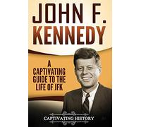 John F. Kennedy – Guida avvincente alla vita di JFK – Createspace