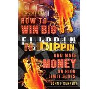 John F Kennedy How to win BIG and Make Money on High Limit Slots (Tascabile)