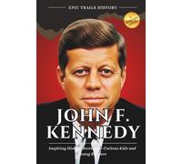 John F. Kennedy: Inspiring History Stories for Curious Kids and Young Readers (Biography)