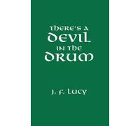 John F. Lucy There's a Devil in the Drum (Tascabile)
