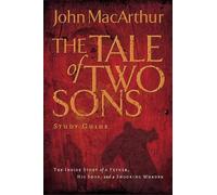 A Tale of Two Sons Bible Study Guide by John F. MacArthur