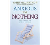 John F. MacArthur Anxious for Nothing (Tascabile) John MacArthur Study