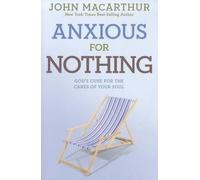 John F. MacArthur Anxious for Nothing (Tascabile) John MacArthur Study