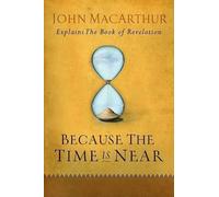 John F. Macarthur Because the Time is Near (Tascabile)