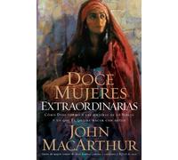 John F. MacArthur Doce mujeres extraordinarias (Tascabile)