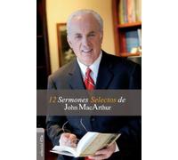 John F MacArthur El 12 Sermones selectos de John MacArthur (Tascabile)