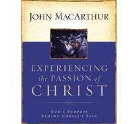 John F. MacArthur Experiencing the Passion of Christ (Tascabile)