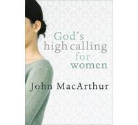 John F. Macarthur God's High Calling For Women (Tascabile)