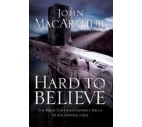 John F. MacArthur Hard to Believe (Tascabile)