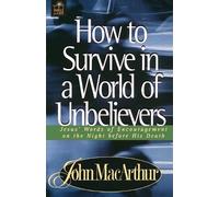 How to Survive in a World of Unbelievers: Jesus' Words of Encouragement on the
