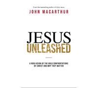 John F. MacArthur Jesus Unleashed (Copertina rigida)