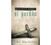 John F. MacArthur La verdad sobre el perdón (Tascabile)
